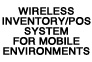 Wireless Inventory/POS System For Mobile Environments